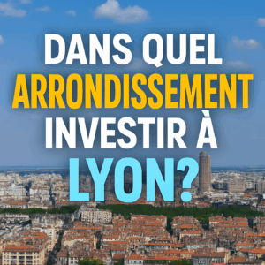 Dans quel arrondissement investir à Lyon - Carte stylisée de Lyon avec la question “Quel arrondissement choisir en 2025 ?” en titre accrocheur pour l’investissement immobilier