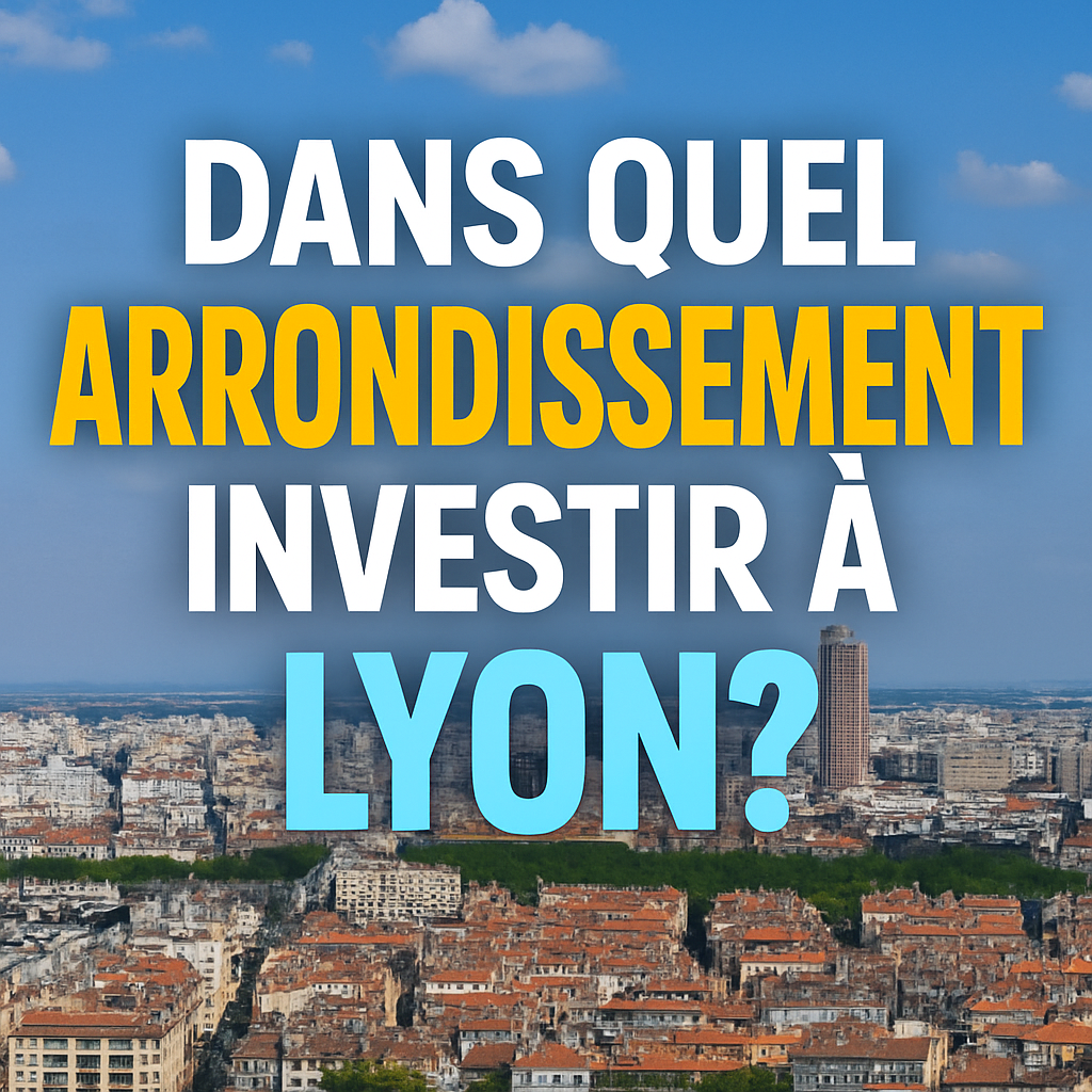 Dans quel arrondissement investir à Lyon en 2025 ? 1 Dans quel arrondissement investir à Lyon - Carte stylisée de Lyon avec la question “Quel arrondissement choisir en 2025 ?” en titre accrocheur pour l’investissement immobilier